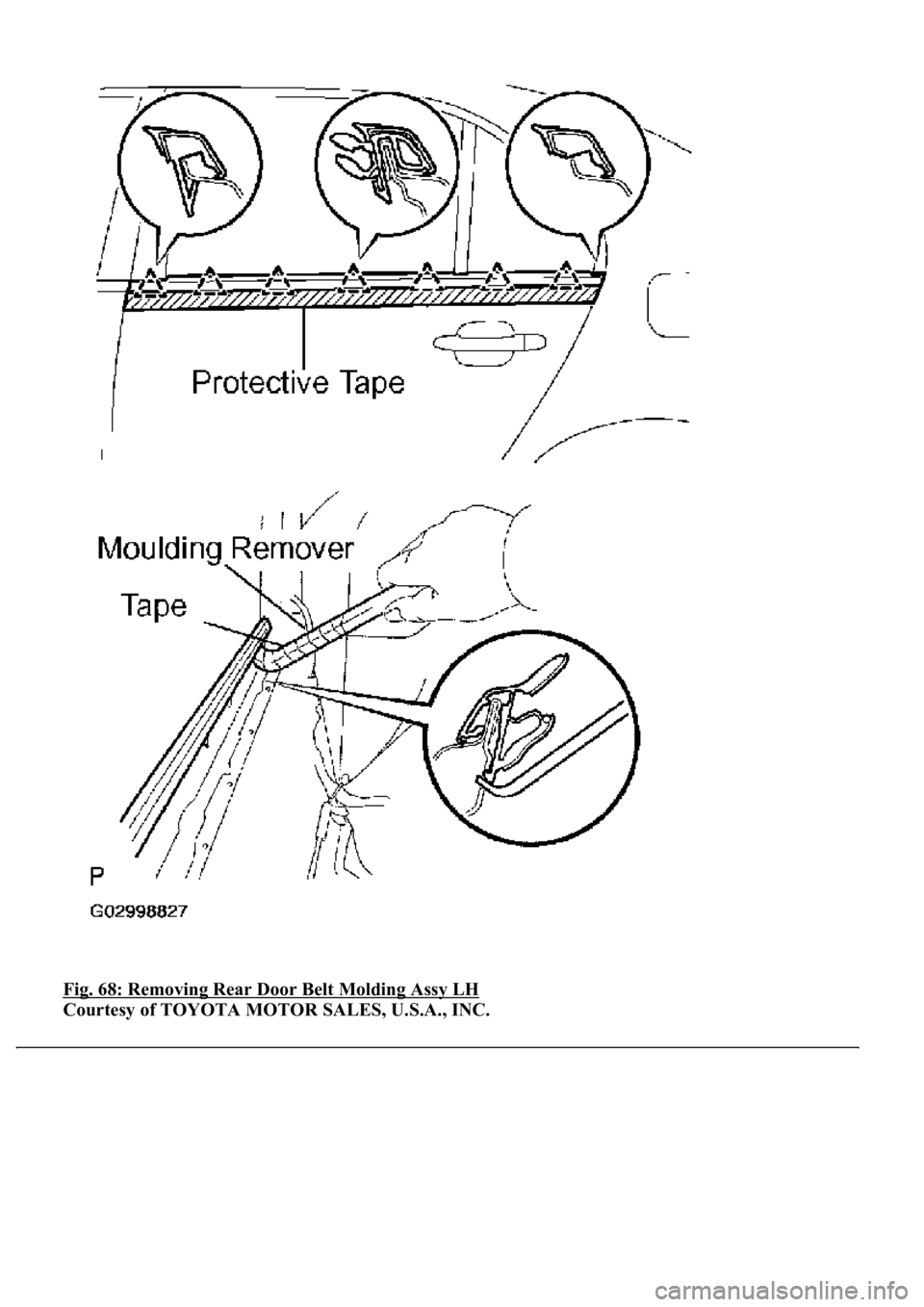 LEXUS LS430 2003  Factory Repair Manual Fig. 68: Removing Rear Door Belt Molding Assy LH 
Courtesy of TOYOTA MOTOR SALES, U.S.A., INC. 