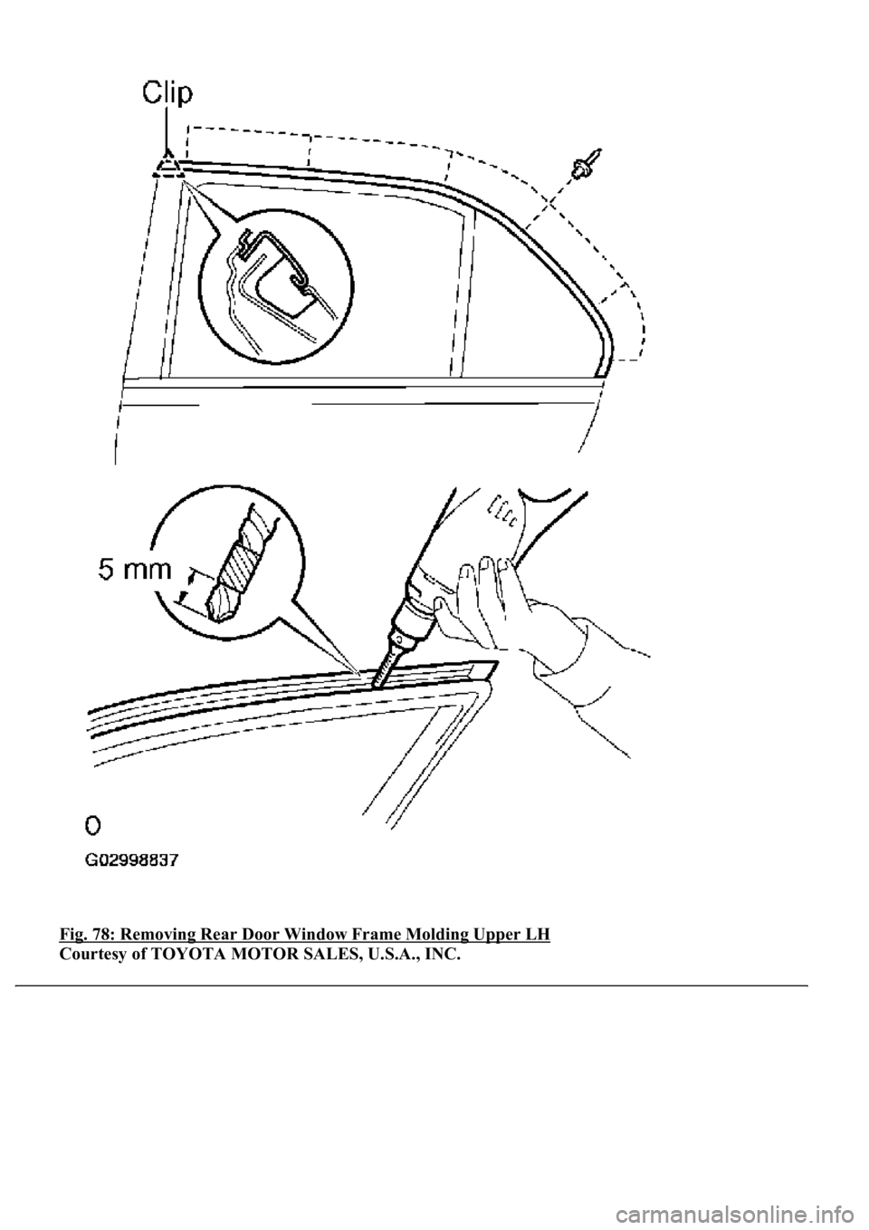 LEXUS LS430 2003 Factory Repair Manual Fig. 78: Removing Rear Door Window Frame Molding Upper LH
Courtesy of TOYOTA MOTOR SALES, U.S.A., INC. LEXUS LS430 2003 Factory Repair Manual Fig. 78: Removing Rear Door Window Frame Molding Upper LH
Courtesy of TOYOTA MOTOR SALES, U.S.A., INC.