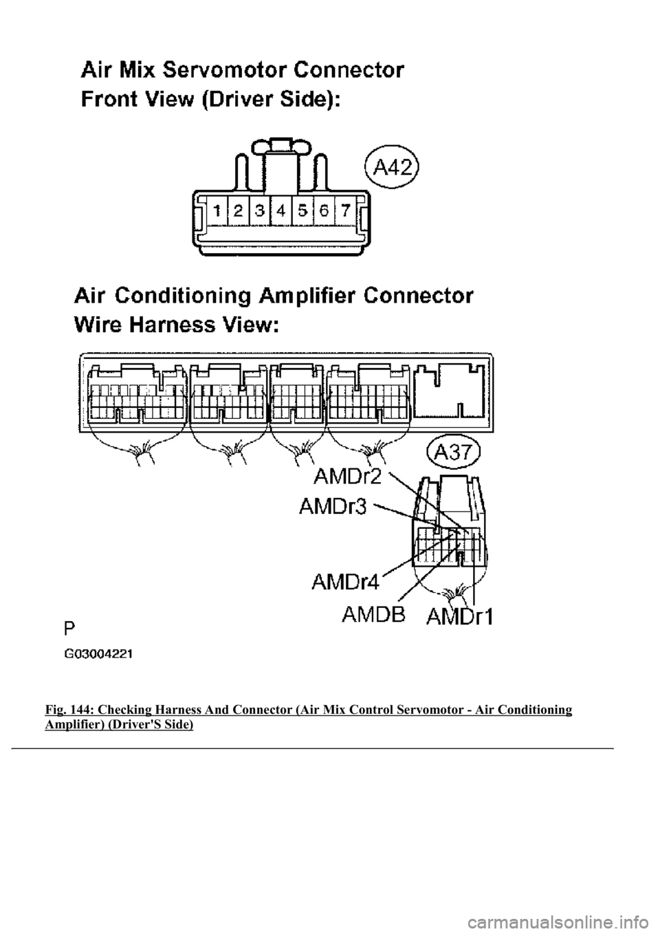 LEXUS LS430 2003  Factory Repair Manual Fig. 144: Checking Harness And Connector (Air Mix Control Servomotor - Air Conditioning 
Amplifier) (Driver'S Side)  