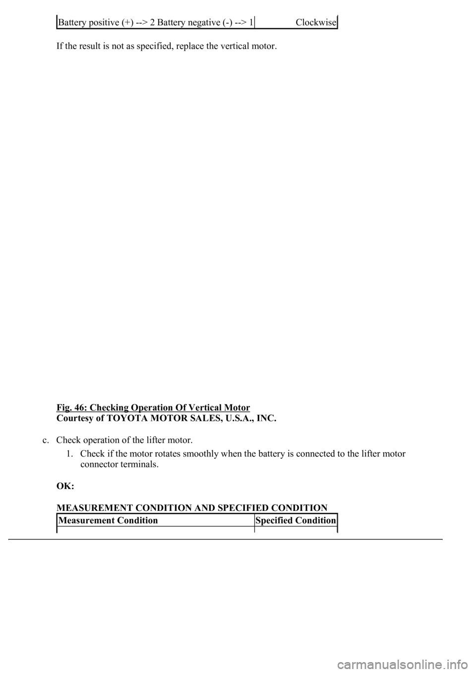LEXUS LS430 2003  Factory Repair Manual If the result is not as specified, replace the vertical motor. 
Fig. 46: Checking Operation Of Vertical Motor
 
Courtesy of TOYOTA MOTOR SALES, U.S.A., INC. 
c. Check operation of the lifter motor. 
1