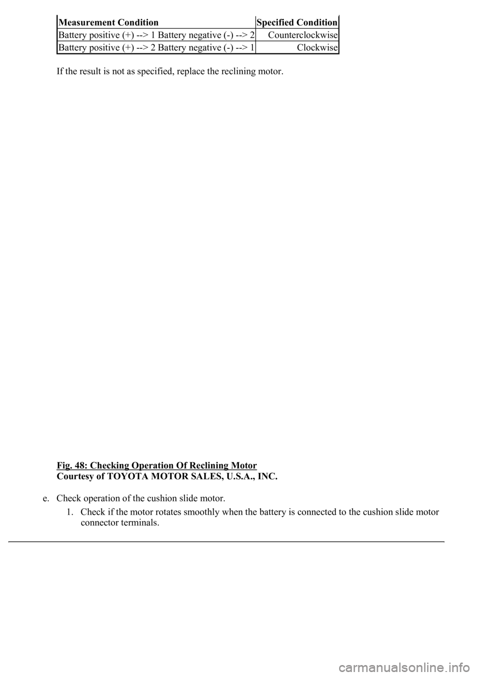 LEXUS LS430 2003  Factory Repair Manual If the result is not as specified, replace the reclining motor. 
Fig. 48: Checking Operation Of Reclining Motor
 
Courtesy of TOYOTA MOTOR SALES, U.S.A., INC. 
e. Check operation of the cushion slide 