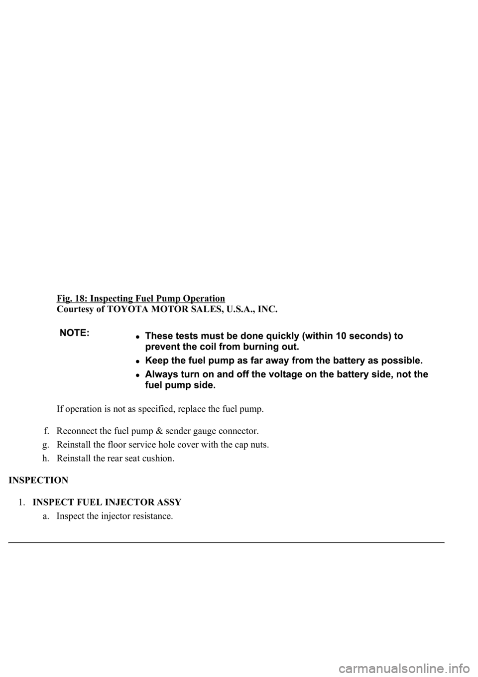 LEXUS LS430 2003  Factory Repair Manual Fig. 18: Inspecting Fuel Pump Operation 
Courtesy of TOYOTA MOTOR SALES, U.S.A., INC. 
<002c00490003005200530048005500440057004c005200510003004c0056000300510052005700030044005600030056005300480046004c