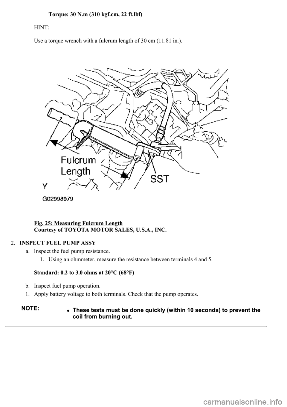 LEXUS LS430 2003  Factory Repair Manual Torque: 30 N.m (310 kgf.cm, 22 ft.lbf)  
HINT: 
Use a torque wrench with a fulcrum length of 30 cm (11.81 in.). 
Fig. 25: Measuring Fulcrum Length
 
Courtesy of TOYOTA MOTOR SALES, U.S.A., INC. 
2.INS