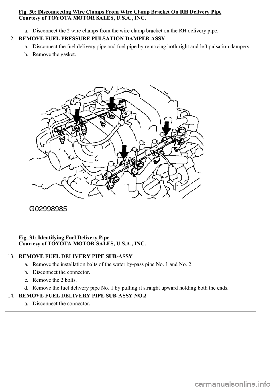 LEXUS LS430 2003  Factory Repair Manual Fig. 30: Disconnecting Wire Clamps From Wire Clamp Bracket On RH Delivery Pipe
Courtesy of TOYOTA MOTOR SALES, U.S.A., INC. 
a. Disconnect the 2 wire clamps from the wire clamp bracket on the RH deliv
