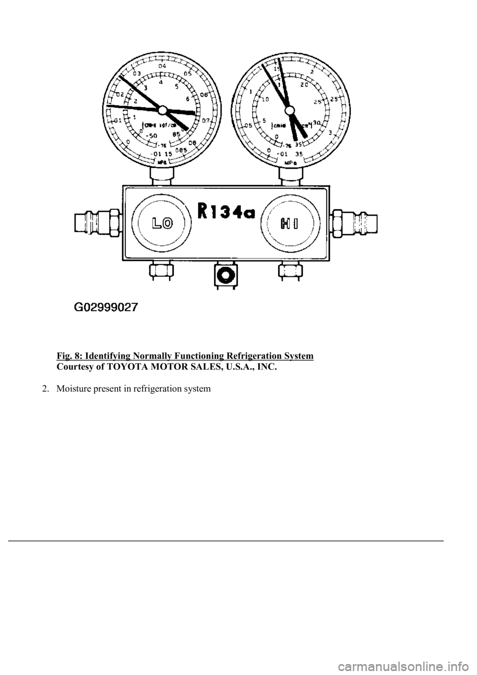 LEXUS LS430 2003  Factory Repair Manual Fig. 8: Identifying Normally Functioning Refrigeration System 
Courtesy of TOYOTA MOTOR SALES, U.S.A., INC. 
2. Moisture present in refri
geration system  