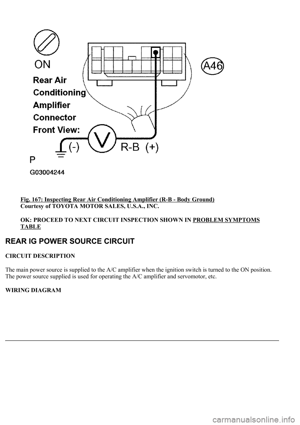 LEXUS LS430 2003  Factory Repair Manual Fig. 167: Inspecting Rear Air Conditioning Amplifier (R-B - Body Ground) 
Courtesy of TOYOTA MOTOR SALES, U.S.A., INC. 
OK: PROCEED TO NEXT CIRCUIT INSPECTION SHOWN IN PROBLEM SYMPTOMS 
TABLE  
CIRCUI