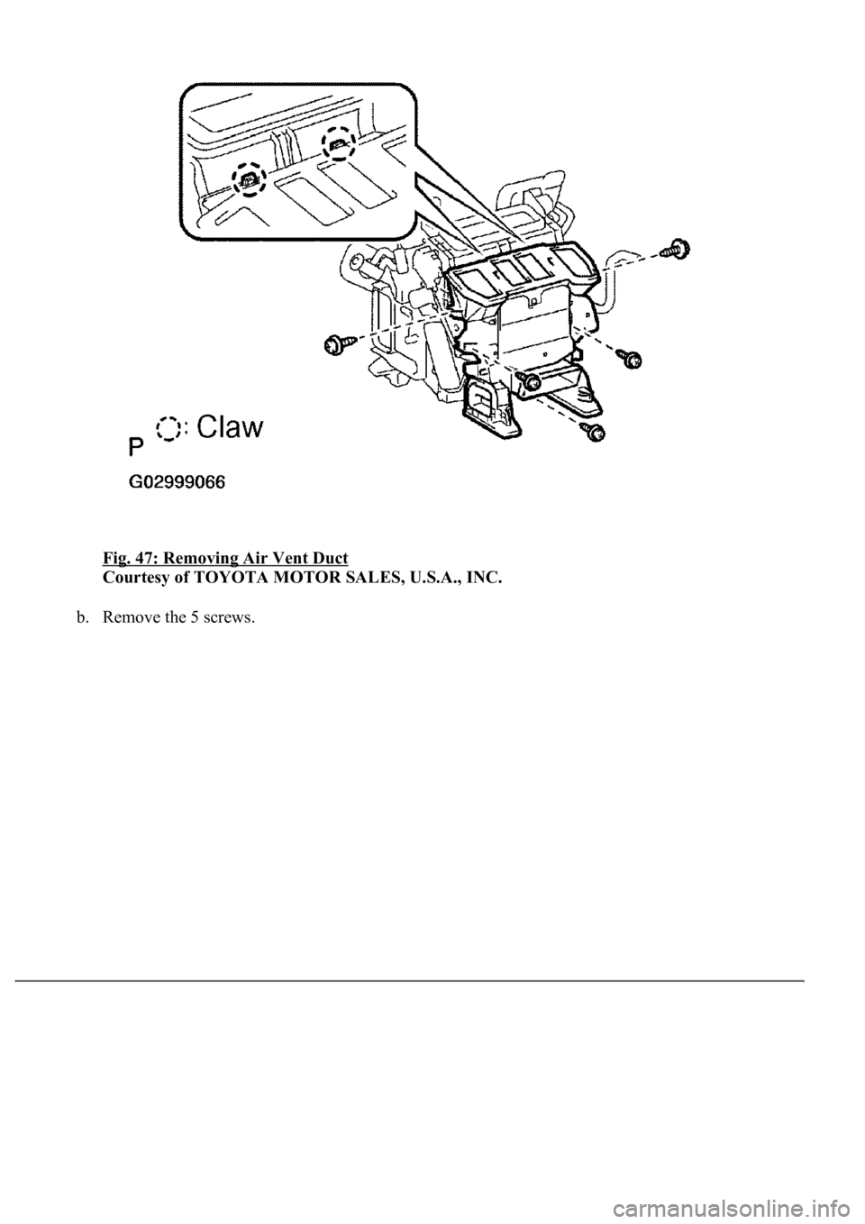 LEXUS LS430 2003  Factory Repair Manual Fig. 47: Removing Air Vent Duct 
Courtesy of TOYOTA MOTOR SALES, U.S.A., INC. 
b. Remove the 5 screws.  