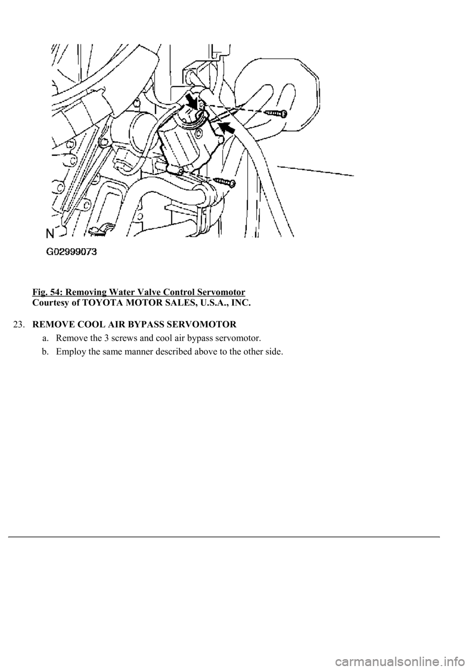 LEXUS LS430 2003  Factory Repair Manual Fig. 54: Removing Water Valve Control Servomotor 
Courtesy of TOYOTA MOTOR SALES, U.S.A., INC. 
23.REMOVE COOL AIR BYPASS SERVOMOTOR 
a. Remove the 3 screws and cool air bypass servomotor.  
b.Employ 