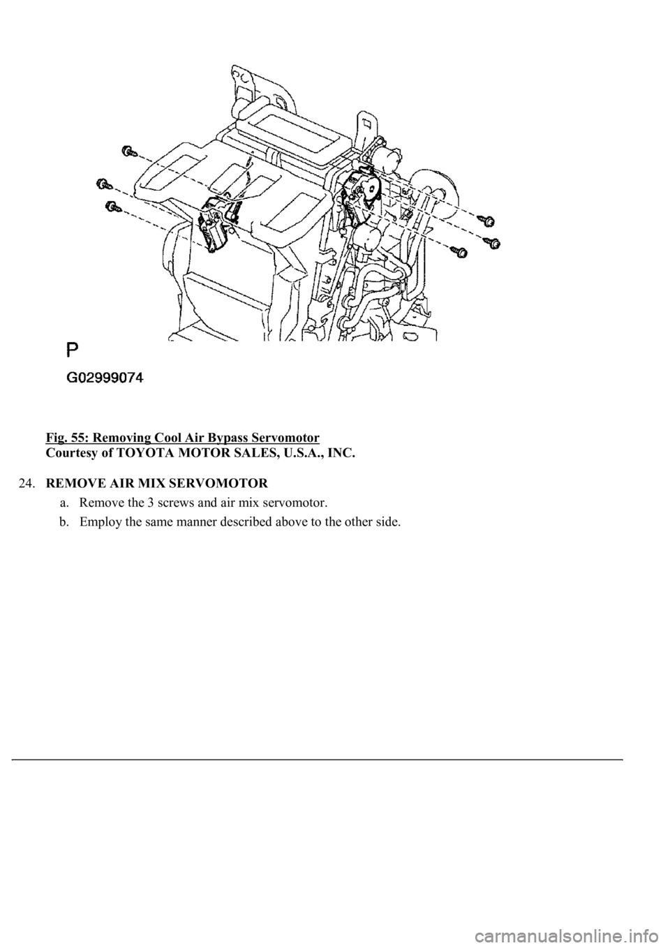 LEXUS LS430 2003  Factory Repair Manual Fig. 55: Removing Cool Air Bypass Servomotor 
Courtesy of TOYOTA MOTOR SALES, U.S.A., INC. 
24.REMOVE AIR MIX SERVOMOTOR 
a. Remove the 3 screws and air mix servomotor.  
b. Employ the same manner des