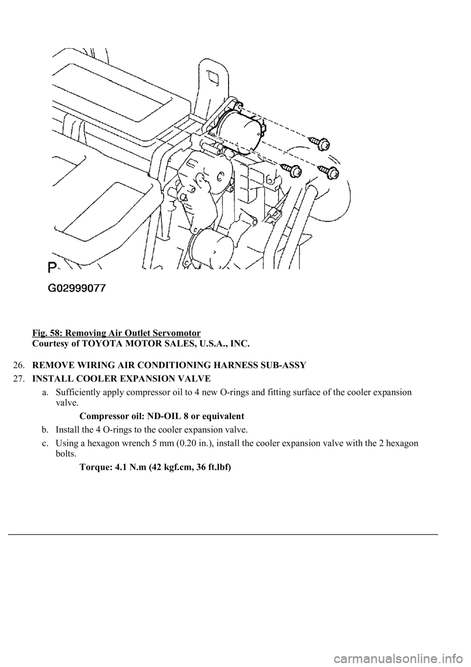 LEXUS LS430 2003  Factory Repair Manual Fig. 58: Removing Air Outlet Servomotor 
Courtesy of TOYOTA MOTOR SALES, U.S.A., INC. 
26.REMOVE WIRING AIR CONDITIONING HARNESS SUB-ASSY  
27.INSTALL COOLER EXPANSION VALVE 
a. Sufficiently apply com