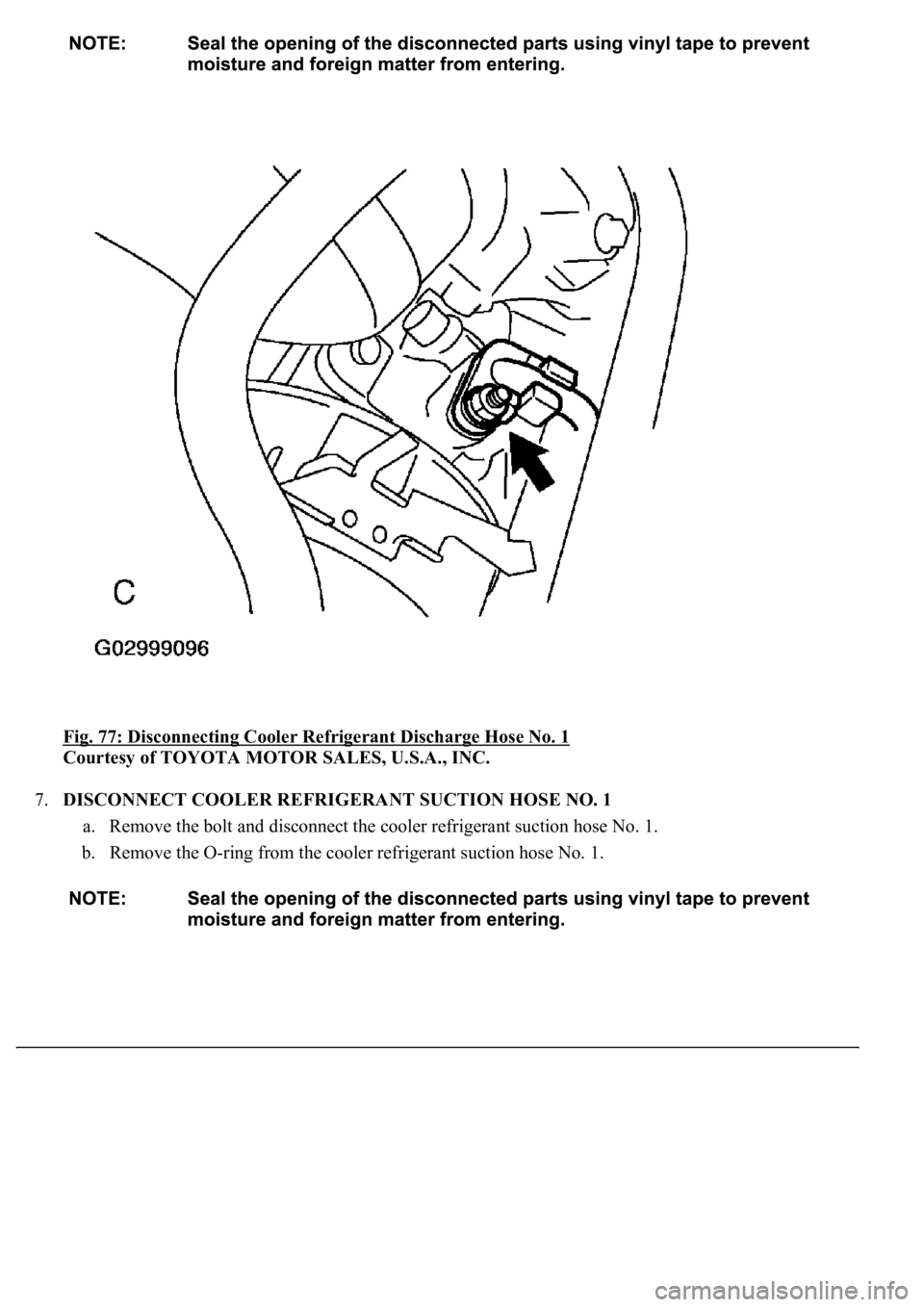 LEXUS LS430 2003  Factory Repair Manual Fig. 77: Disconnecting Cooler Refrigerant Discharge Hose No. 1 
Courtesy of TOYOTA MOTOR SALES, U.S.A., INC. 
7.DISCONNECT COOLER REFRIGERANT SUCTION HOSE NO. 1 
a. Remove the bolt and disconnect the 