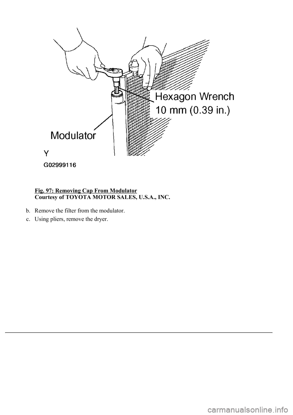 LEXUS LS430 2003  Factory Repair Manual Fig. 97: Removing Cap From Modulator 
Courtesy of TOYOTA MOTOR SALES, U.S.A., INC. 
b. Remove the filter from the modulator.  
c. Usin
g pliers, remove the dryer.  