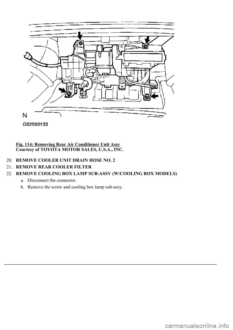 LEXUS LS430 2003  Factory Repair Manual Fig. 114: Removing Rear Air Conditioner Unit Assy 
Courtesy of TOYOTA MOTOR SALES, U.S.A., INC. 
20.REMOVE COOLER UNIT DRAIN HOSE NO. 2  
21.REMOVE REAR COOLER FILTER  
22.REMOVE COOLING BOX LAMP SUB-