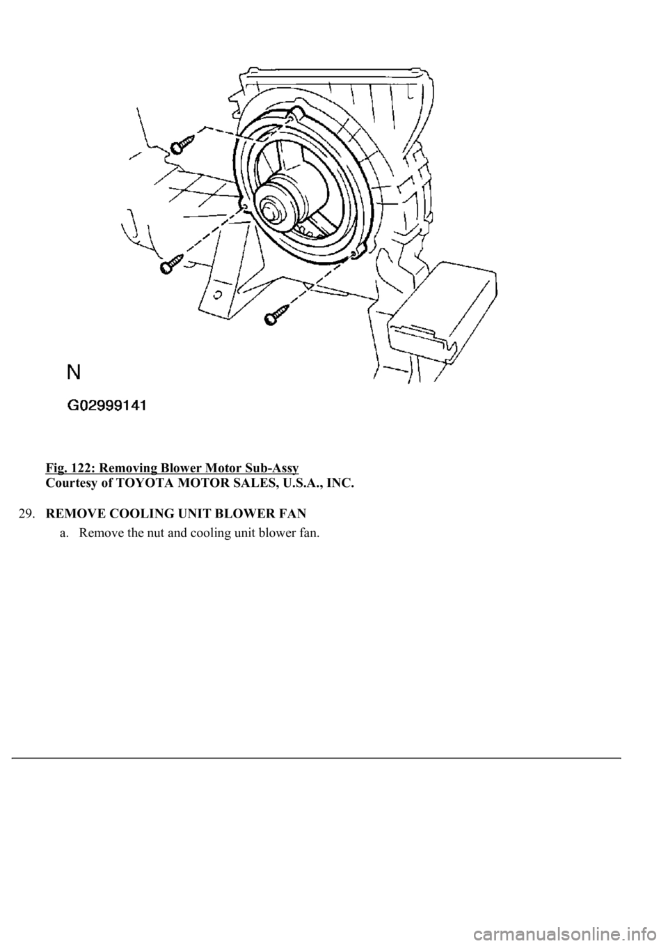 LEXUS LS430 2003  Factory Repair Manual Fig. 122: Removing Blower Motor Sub-Assy 
Courtesy of TOYOTA MOTOR SALES, U.S.A., INC. 
29.REMOVE COOLING UNIT BLOWER FAN 
a. Remove the nut and coolin
g unit blower fan.  