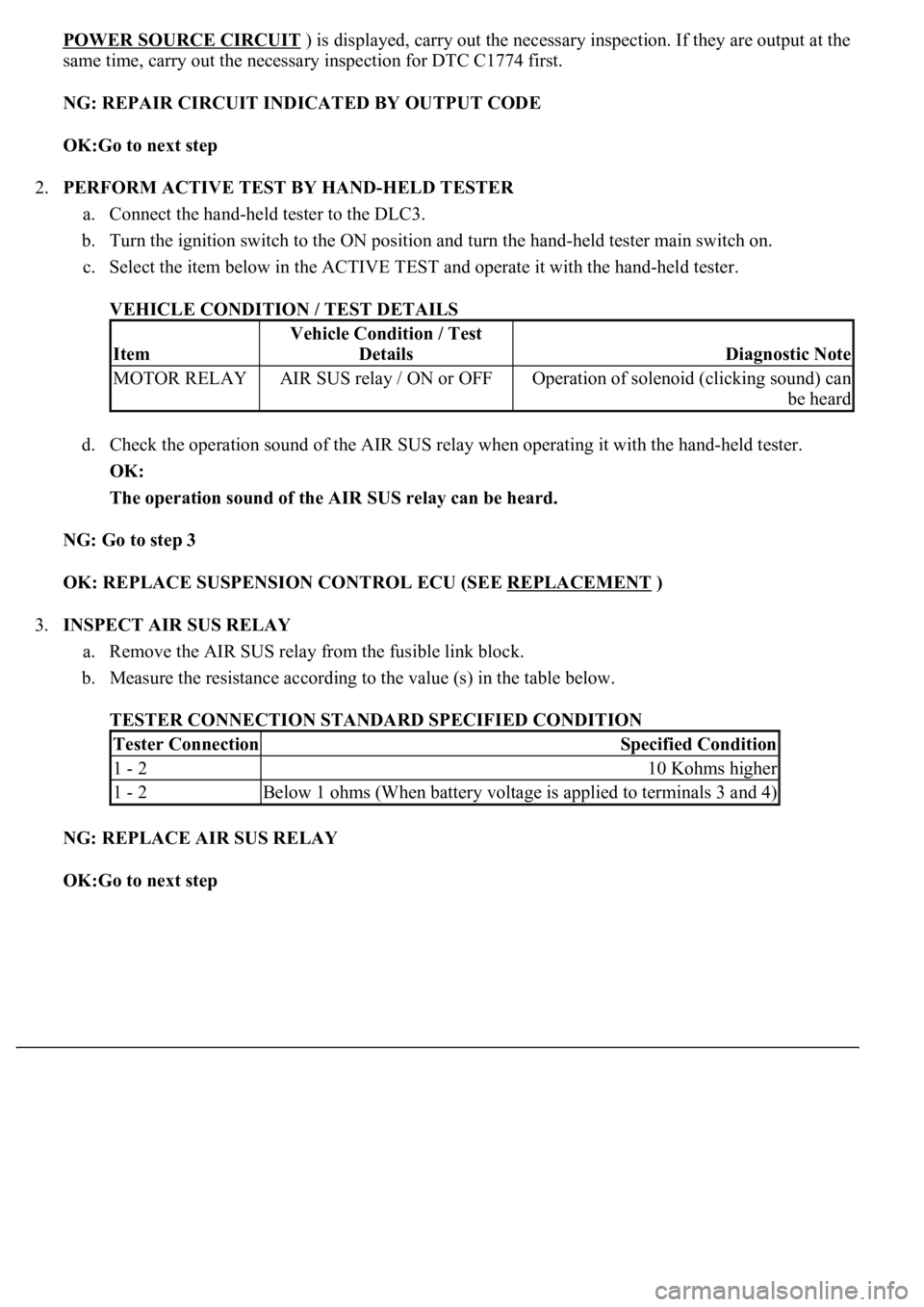 LEXUS LS430 2003 Factory Owners Manual POWER SOURCE CIRCUIT ) is displayed, carry out the necessary inspection. If they are output at the
same time, carry out the necessary inspection for DTC C1774 first.
NG: REPAIR CIRCUIT INDICATED BY LEXUS LS430 2003 Factory Owners Manual POWER SOURCE CIRCUIT ) is displayed, carry out the necessary inspection. If they are output at the
same time, carry out the necessary inspection for DTC C1774 first.
NG: REPAIR CIRCUIT INDICATED BY
