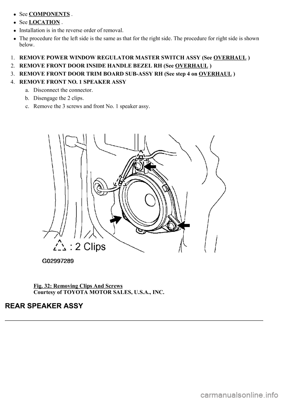 LEXUS LS430 2003  Factory Repair Manual See COMPONENTS .  
See LOCATION .  
Installation is in the reverse order of removal.  
The procedure for the left side is the same as that for the right side. The procedure for right side is shown 
be