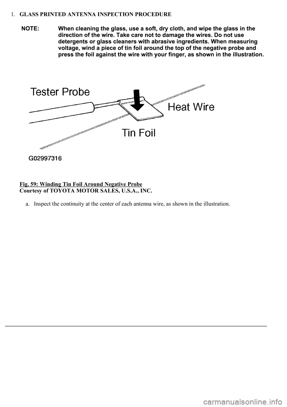 LEXUS LS430 2003  Factory Repair Manual 1.GLASS PRINTED ANTENNA INSPECTION PROCEDURE 
Fig. 59: Winding Tin Foil Around Negative Probe
 
Courtesy of TOYOTA MOTOR SALES, U.S.A., INC. 
a. Inspect the continuity at the center of each antenna wi