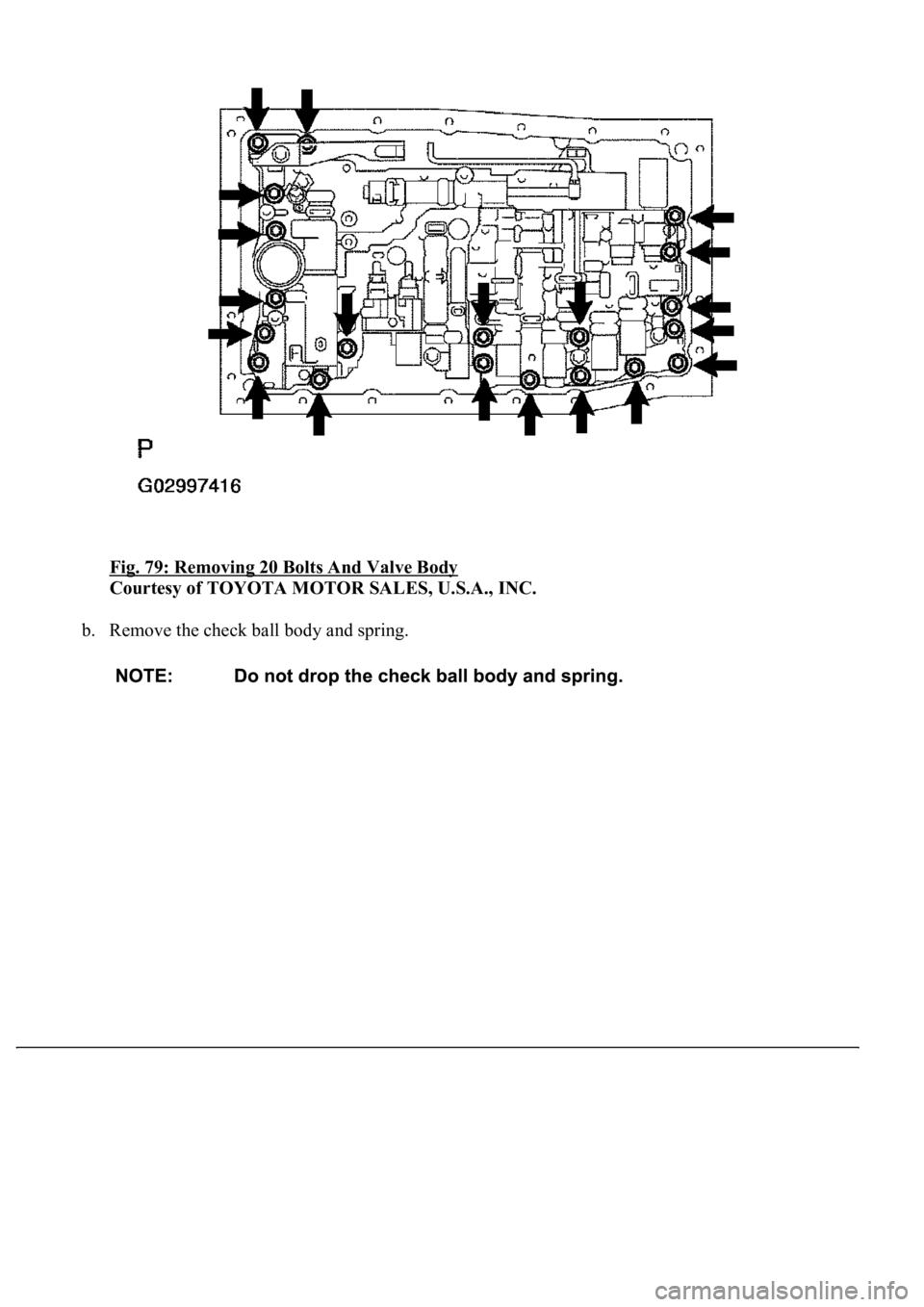LEXUS LS430 2003  Factory Repair Manual Fig. 79: Removing 20 Bolts And Valve Body 
Courtesy of TOYOTA MOTOR SALES, U.S.A., INC. 
b. Remove the check ball body and spring.  