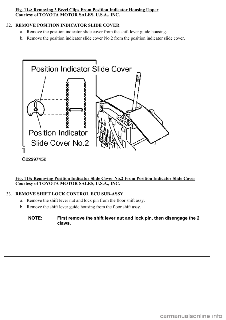 LEXUS LS430 2003  Factory Repair Manual Fig. 114: Removing 3 Bezel Clips From Position Indicator Housing Upper 
Courtesy of TOYOTA MOTOR SALES, U.S.A., INC. 
32.REMOVE POSITION INDICATOR SLIDE COVER 
a. Remove the position indicator slide c