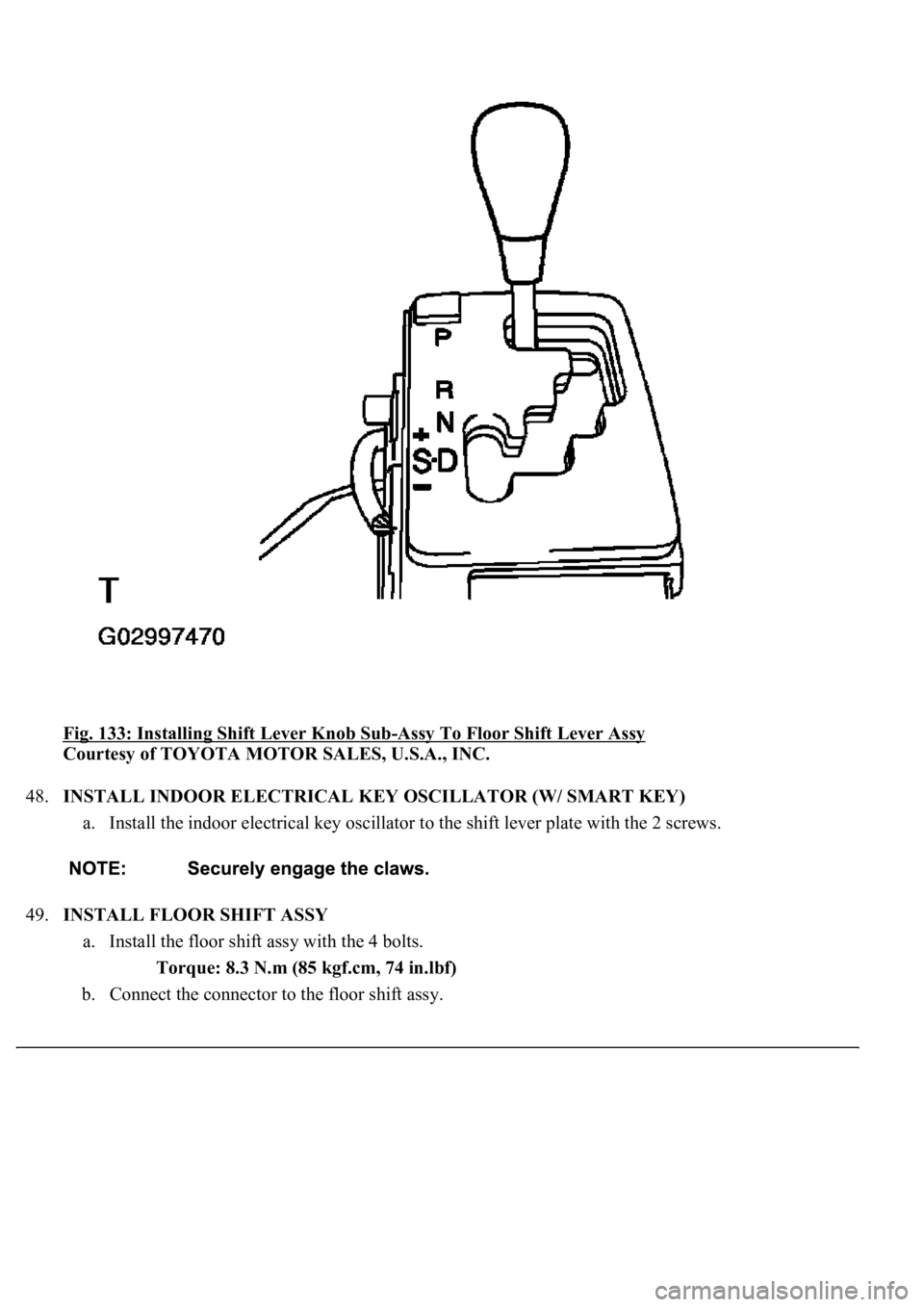LEXUS LS430 2003  Factory Repair Manual Fig. 133: Installing Shift Lever Knob Sub-Assy To Floor Shift Lever Assy 
Courtesy of TOYOTA MOTOR SALES, U.S.A., INC. 
48.INSTALL INDOOR ELECTRICAL KEY OSCILLATOR (W/ SMART KEY) 
a. Install the indoo