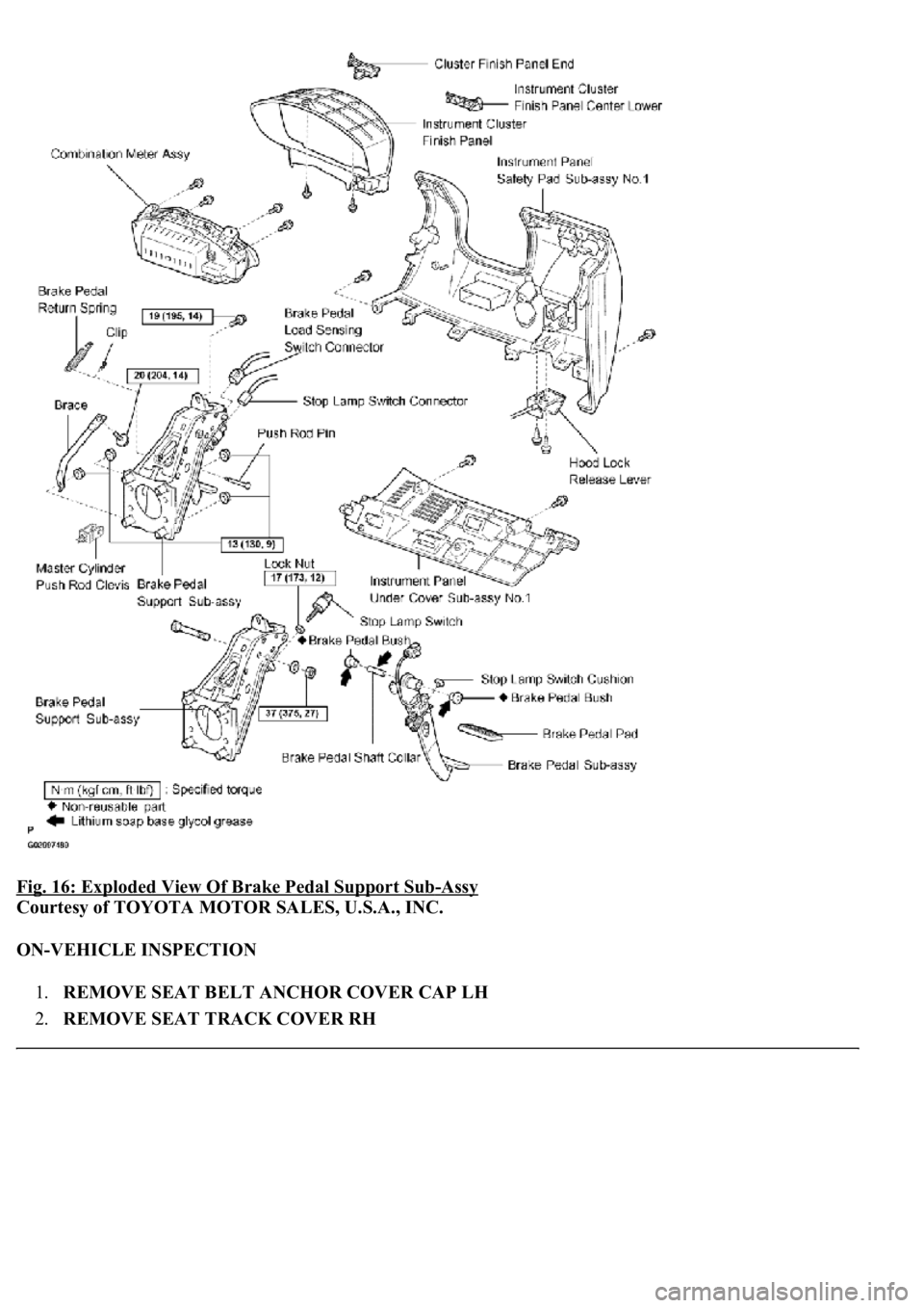 LEXUS LS430 2003  Factory Repair Manual Fig. 16: Exploded View Of Brake Pedal Support Sub-Assy 
Courtesy of TOYOTA MOTOR SALES, U.S.A., INC. 
ON-VEHICLE INSPECTION 
1.REMOVE SEAT BELT ANCHOR COVER CAP LH  
2.REMOVE SEAT TRACK COVER RH 