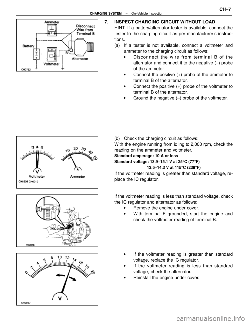 LEXUS SC400 1991  Service Repair Manual 
7.  INSPECT CHARGING CIRCUIT WITHOUT LOADHINT: If a battery/alternator tester is available, connect the
tester to the charging circuit as per manufacturers instruc-
tions.
(a)  If a tester is not av