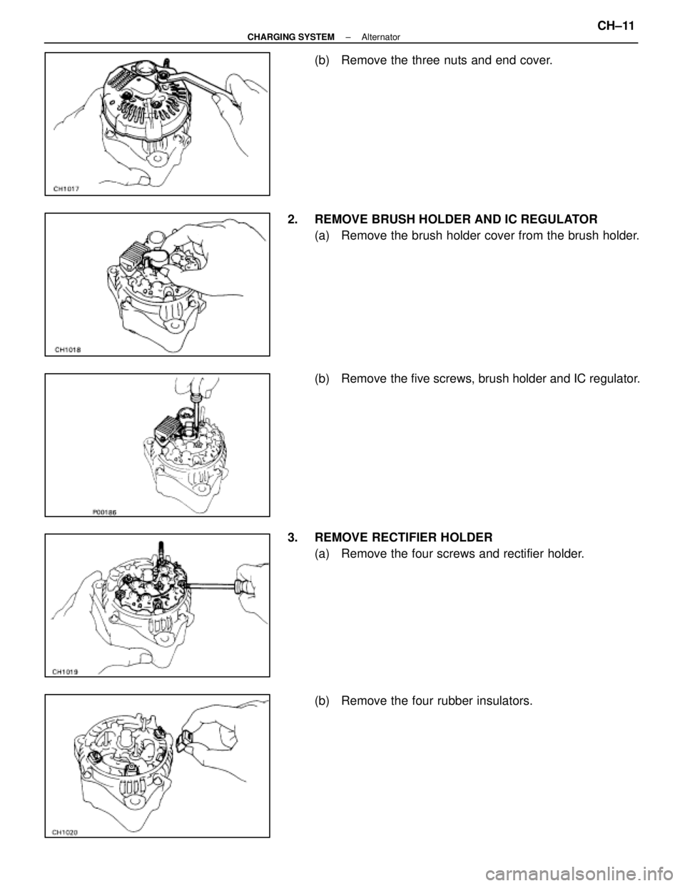 LEXUS SC400 1991  Service Repair Manual 
(b)  Remove the three nuts and end cover.
2.  REMOVE BRUSH HOLDER AND IC REGULATOR (a)  Remove the brush holder cover from the brush holder.
(b)  Remove the five screws, brush holder and IC regulator