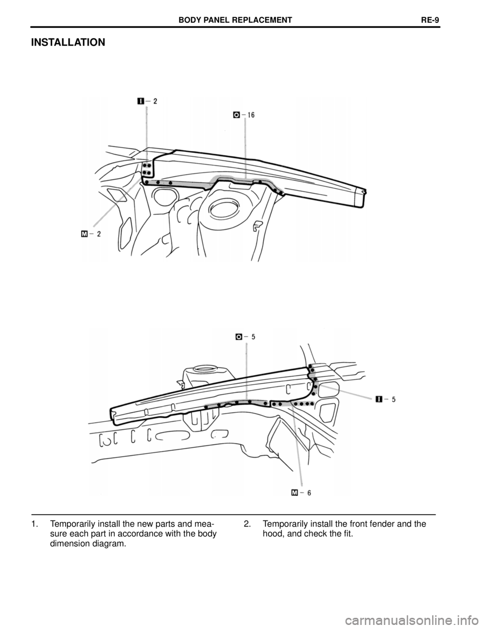 LEXUS SC400 1991  Service Repair Manual 
INSTALLATION
1. Temporarily install the new parts and mea-sure each part in accordance with the body
dimension diagram. 2. Temporarily install the front fender and the
hood, and check the fit.
BODY P