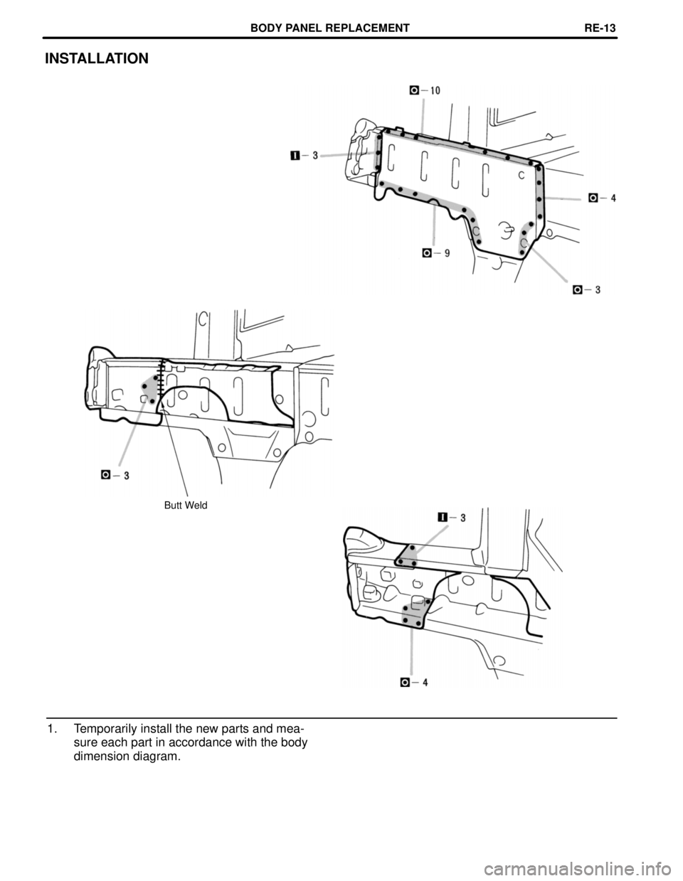 LEXUS SC400 1991  Service Repair Manual 
INSTALLATION
Butt Weld
1. Temporarily install the new parts and mea-sure each part in accordance with the body
dimension diagram.
BODY PANEL REPLACEMENTRE-13 
WhereEverybodyKnowsYourName  