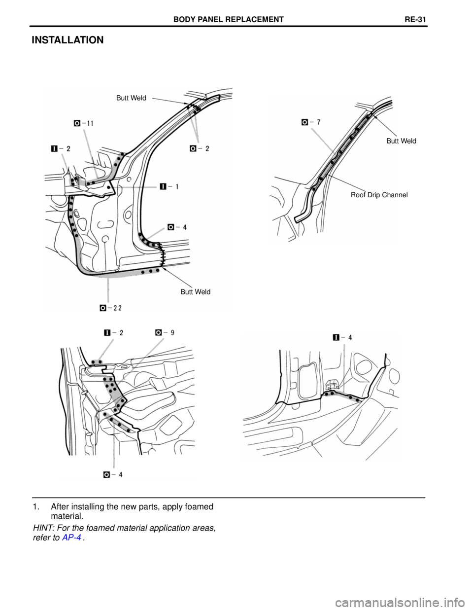 LEXUS SC400 1991  Service Repair Manual 
INSTALLATION
Butt WeldButt Weld
Roof Drip Channel
Butt Weld
1. After installing the new parts, apply foamed material.
HINT: For the foamed material application areas,
refer to  AP-4.
BODY PANEL REPLA