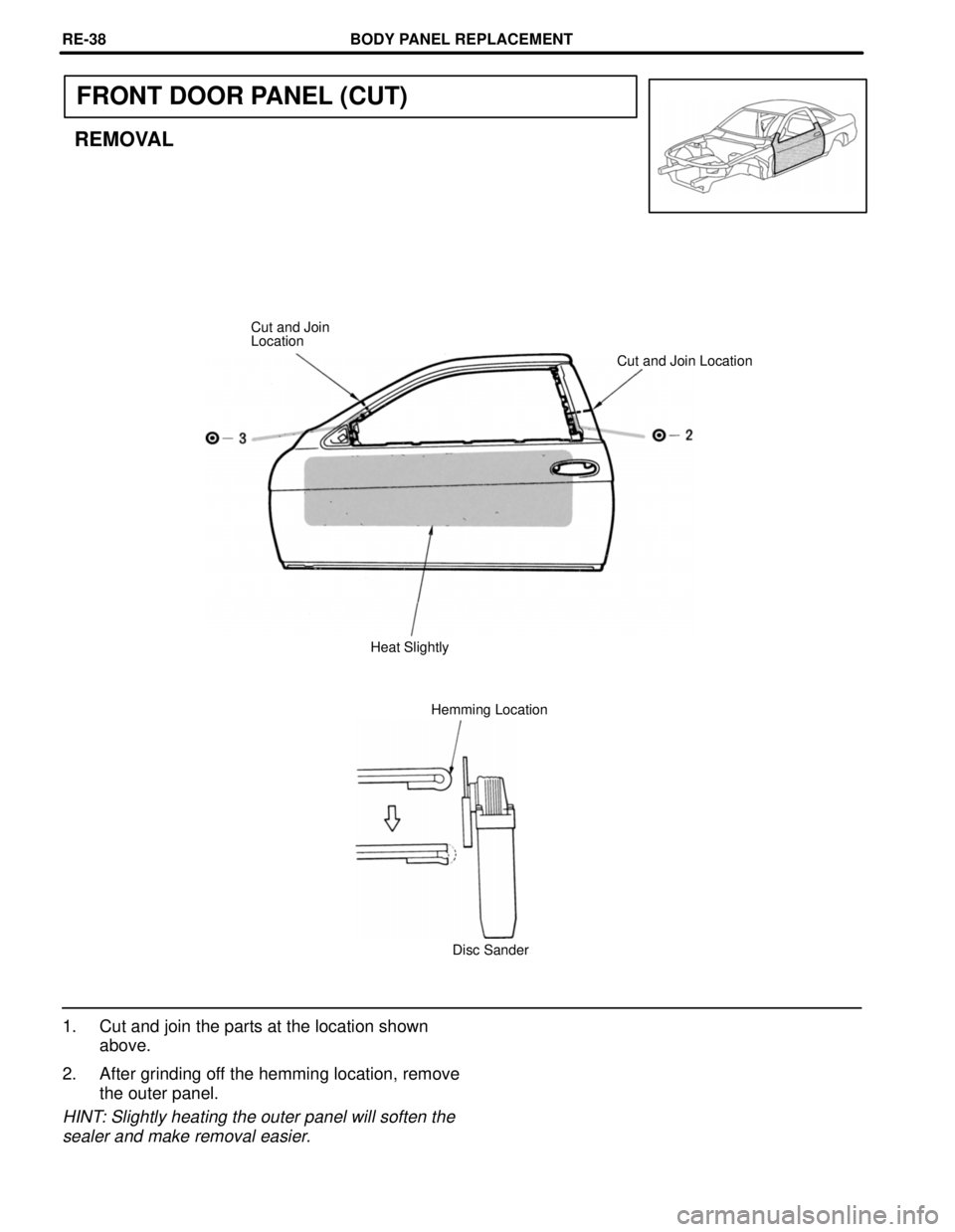 LEXUS SC400 1991  Service Repair Manual 
FRONT DOOR PANEL (CUT)
REMOVAL
Cut and Join
LocationCut and Join Location
Heat Slightly Hemming Location
Disc Sander
1. Cut and join the parts at the location shown above.
2. After grinding off the h