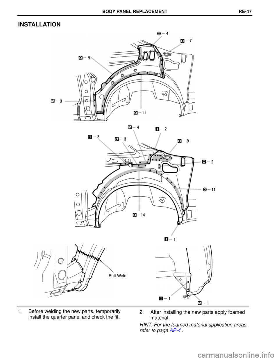 LEXUS SC400 1991  Service Repair Manual 
INSTALLATION
Butt Weld
1. Before welding the new parts, temporarilyinstall the quarter panel and check the fit. 2. After installing the new parts apply foamed
material.
HINT: For the foamed material 
