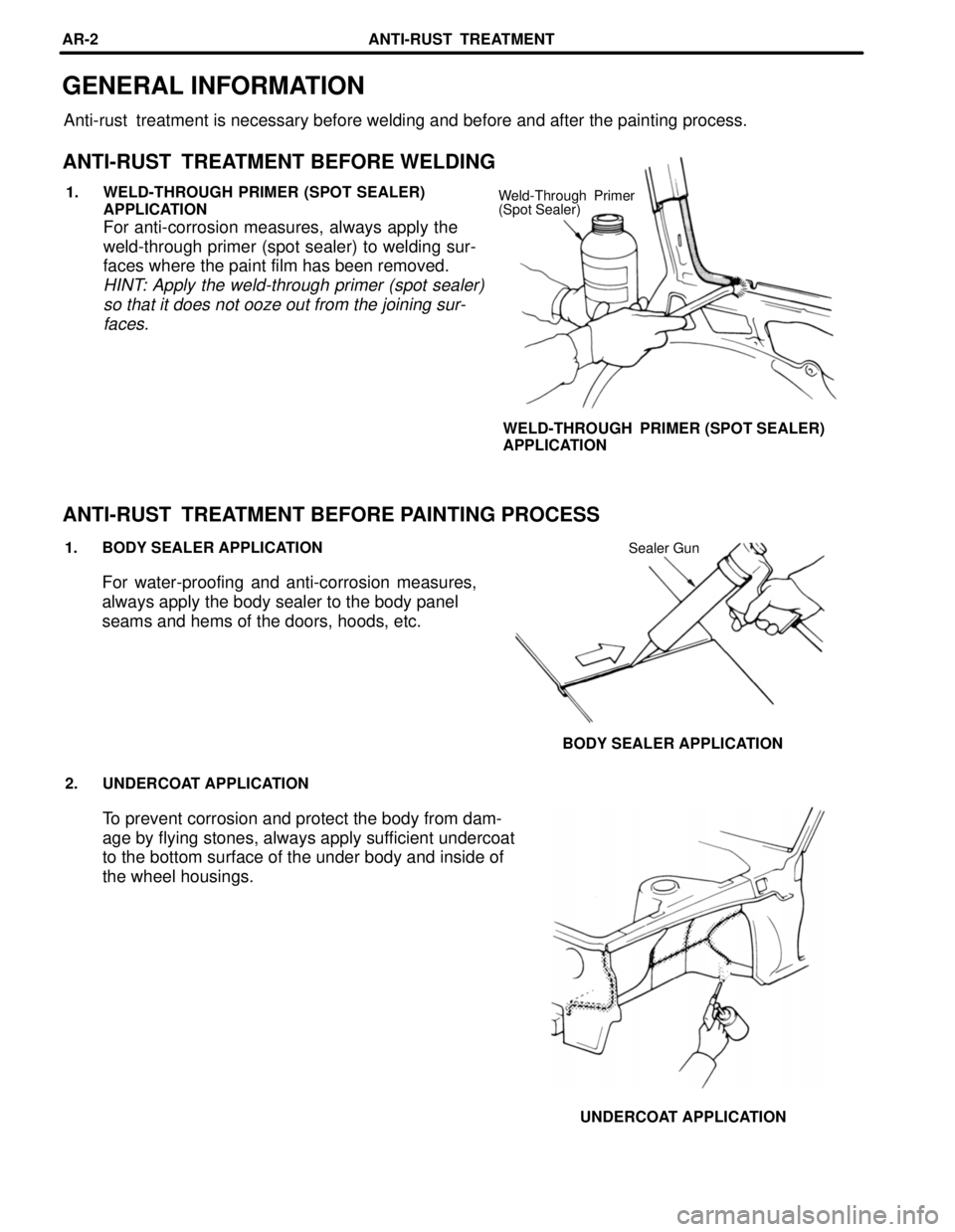 LEXUS SC400 1991  Service Repair Manual 
1. WELD-THROUGH PRIMER (SPOT SEALER)APPLICATION
For anti-corrosion measures, always apply the
weld-through primer (spot sealer) to welding sur-
faces where the paint film has been removed.
HINT: Appl