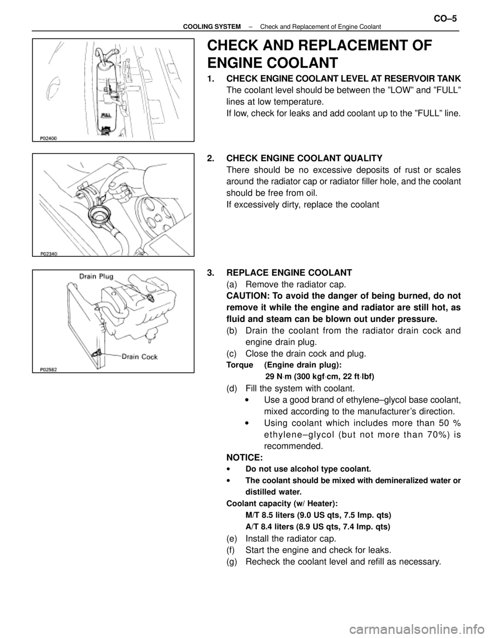 LEXUS SC400 1991  Service Repair Manual 
CHECK AND REPLACEMENT OF
ENGINE COOLANT
1. CHECK ENGINE COOLANT LEVEL AT RESERVOIR TANK
The coolant level should be between the ºLOWº and ºFULLº
lines at low temperature.
If low, check for leaks 