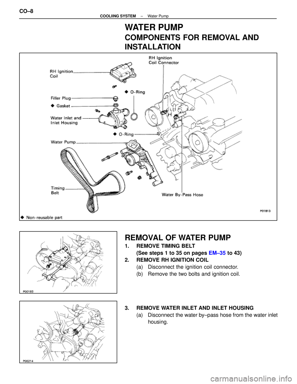 LEXUS SC400 1991  Service Repair Manual 
WATER PUMP
COMPONENTS FOR REMOVAL AND
INSTALLATION
REMOVAL OF WATER PUMP
1.  REMOVE TIMING BELT(See steps 1 to 35 on pages  EM±35 to 43)
2.  REMOVE RH IGNITION COIL (a)  Disconnect the ignition coil