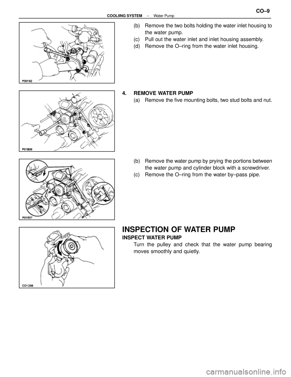 LEXUS SC400 1991  Service Repair Manual 
(b)  Remove the two bolts holding the water inlet housing tothe water pump.
(c)  Pull out the water inlet and inlet housing assembly.
(d)  Remove the O±ring from the water inlet housing.
4. REMOVE W