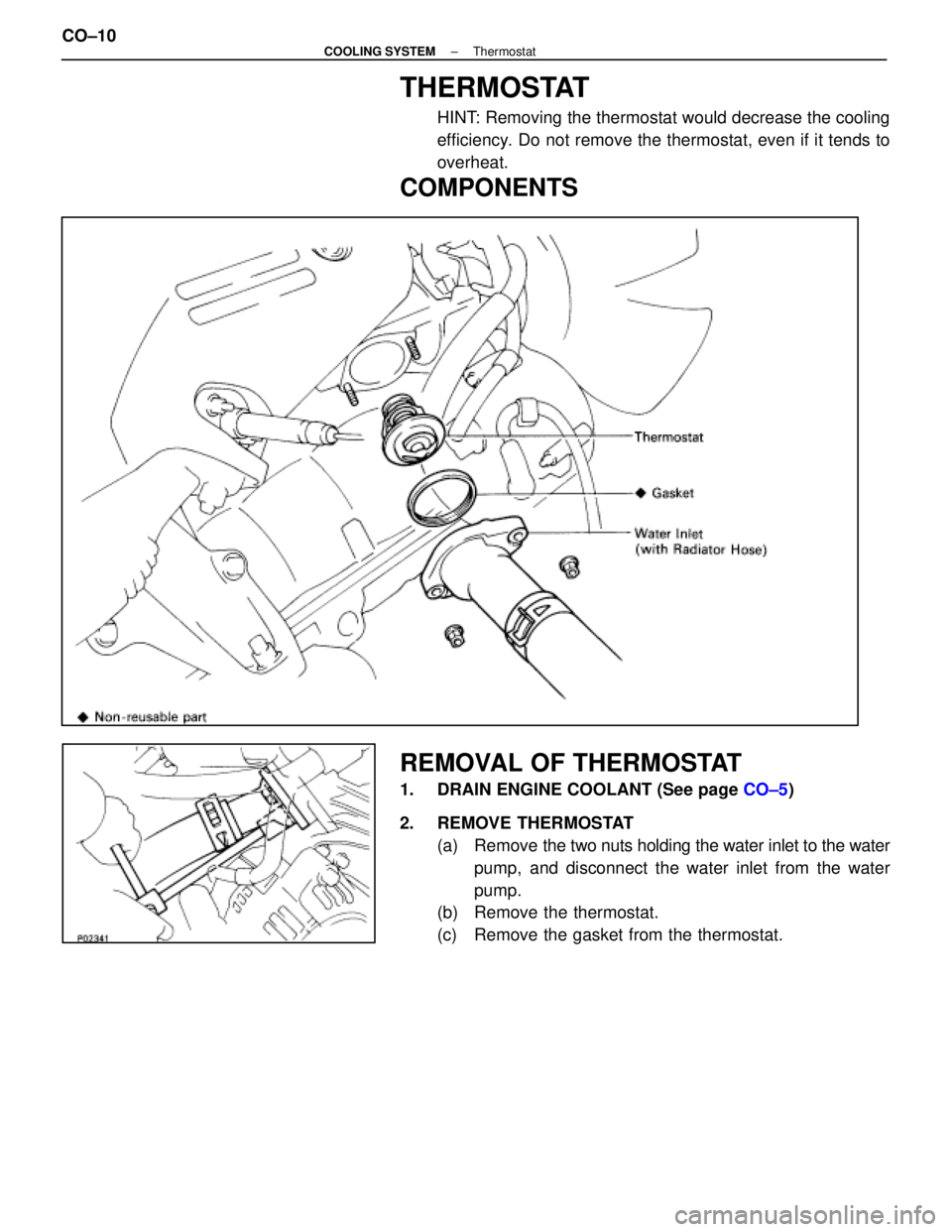 LEXUS SC400 1991  Service Repair Manual 
THERMOSTAT
HINT: Removing the thermostat would decrease the cooling
efficiency. Do not remove the thermostat, even if it tends to
overheat.
COMPONENTS
REMOVAL OF THERMOSTAT
1.  DRAIN ENGINE COOLANT (