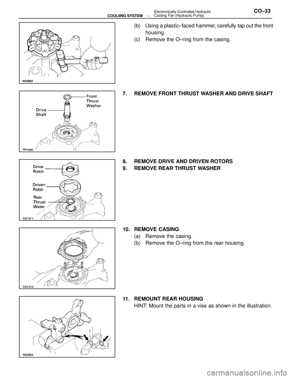LEXUS SC400 1991 Service Repair Manual
(b) Using a plastic±faced hammer, carefully tap out the front
housing.
(c) Remove the O±ring from the casing.
7. REMOVE FRONT THRUST WASHER AND DRIVE SHAFT
8. REMOVE DRIVE AND DRIVEN ROTORS
9. LEXUS SC400 1991 Service Repair Manual
(b) Using a plastic±faced hammer, carefully tap out the front
housing.
(c) Remove the O±ring from the casing.
7. REMOVE FRONT THRUST WASHER AND DRIVE SHAFT
8. REMOVE DRIVE AND DRIVEN ROTORS
9.
