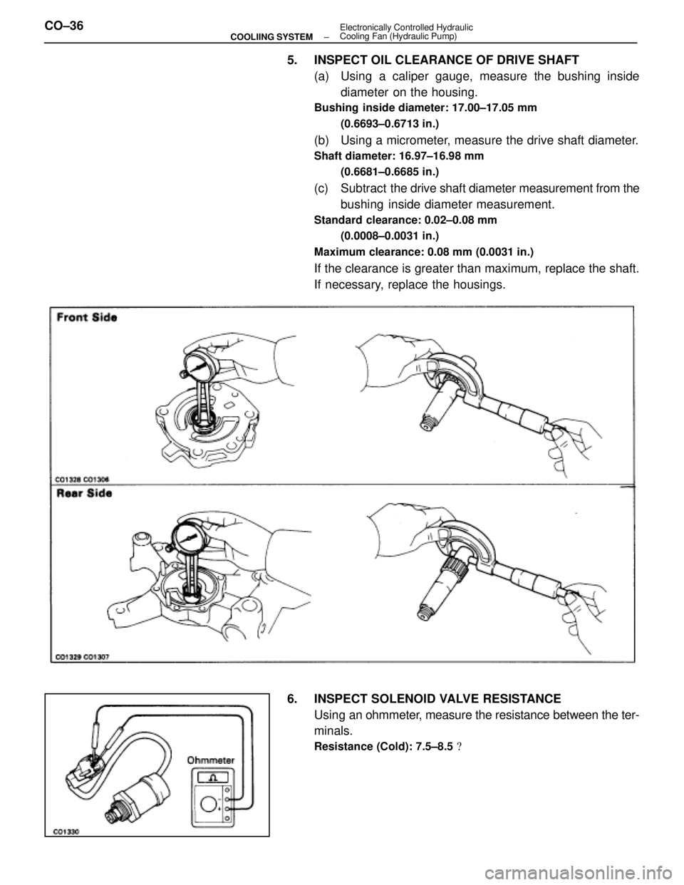 LEXUS SC400 1991 Service Repair Manual
5. INSPECT OIL CLEARANCE OF DRIVE SHAFT(a) Using a caliper gauge, measure the bushing insidediameter on the housing.
Bushing inside diameter: 17.00±17.05 mm
(0.6693±0.6713 in.)
(b) Using a micr LEXUS SC400 1991 Service Repair Manual
5. INSPECT OIL CLEARANCE OF DRIVE SHAFT(a) Using a caliper gauge, measure the bushing insidediameter on the housing.
Bushing inside diameter: 17.00±17.05 mm
(0.6693±0.6713 in.)
(b) Using a micr