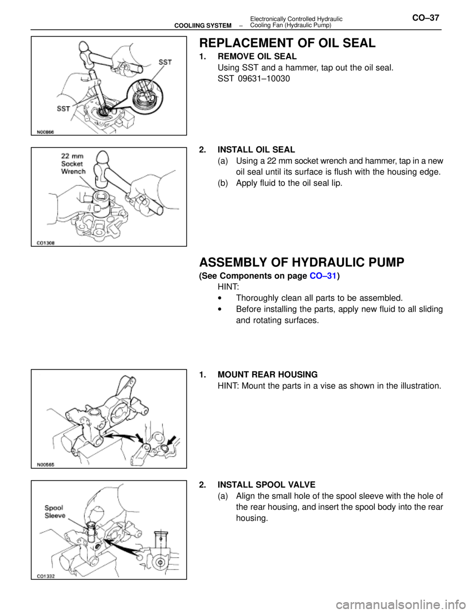 LEXUS SC400 1991 Service Repair Manual
REPLACEMENT OF OIL SEAL
1. REMOVE OIL SEALUsing SST and a hammer, tap out the oil seal.
SST 09631±10030
2. INSTALL OIL SEAL (a) Using a 22 mm socket wrench and hammer, tap in a new
oil seal unti LEXUS SC400 1991 Service Repair Manual
REPLACEMENT OF OIL SEAL
1. REMOVE OIL SEALUsing SST and a hammer, tap out the oil seal.
SST 09631±10030
2. INSTALL OIL SEAL (a) Using a 22 mm socket wrench and hammer, tap in a new
oil seal unti