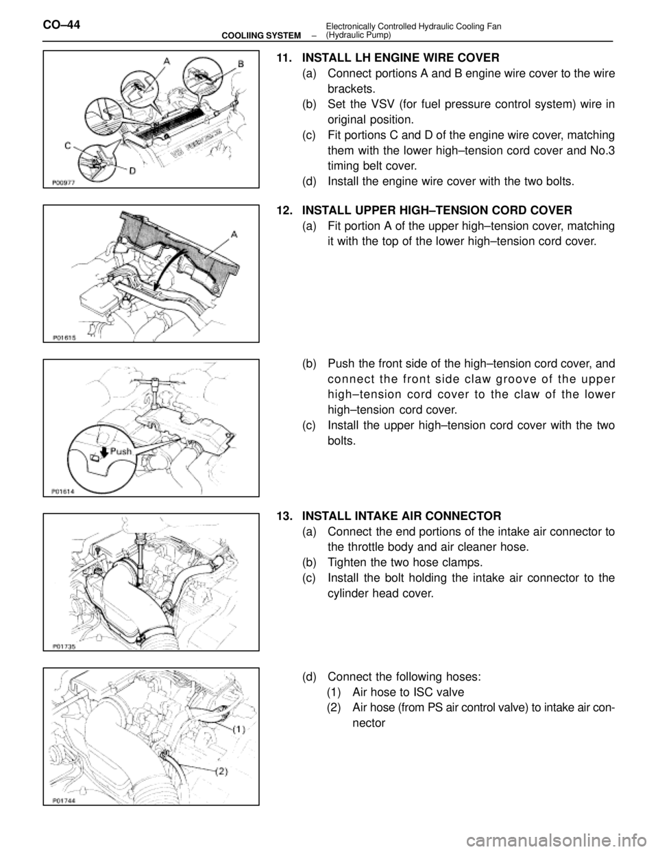 LEXUS SC400 1991 Service Repair Manual
11. INSTALL LH ENGINE WIRE COVER(a) Connect portions A and B engine wire cover to the wirebrackets.
(b) Set the VSV (for fuel pressure control system) wire in
original position.
(c) Fit portions LEXUS SC400 1991 Service Repair Manual
11. INSTALL LH ENGINE WIRE COVER(a) Connect portions A and B engine wire cover to the wirebrackets.
(b) Set the VSV (for fuel pressure control system) wire in
original position.
(c) Fit portions