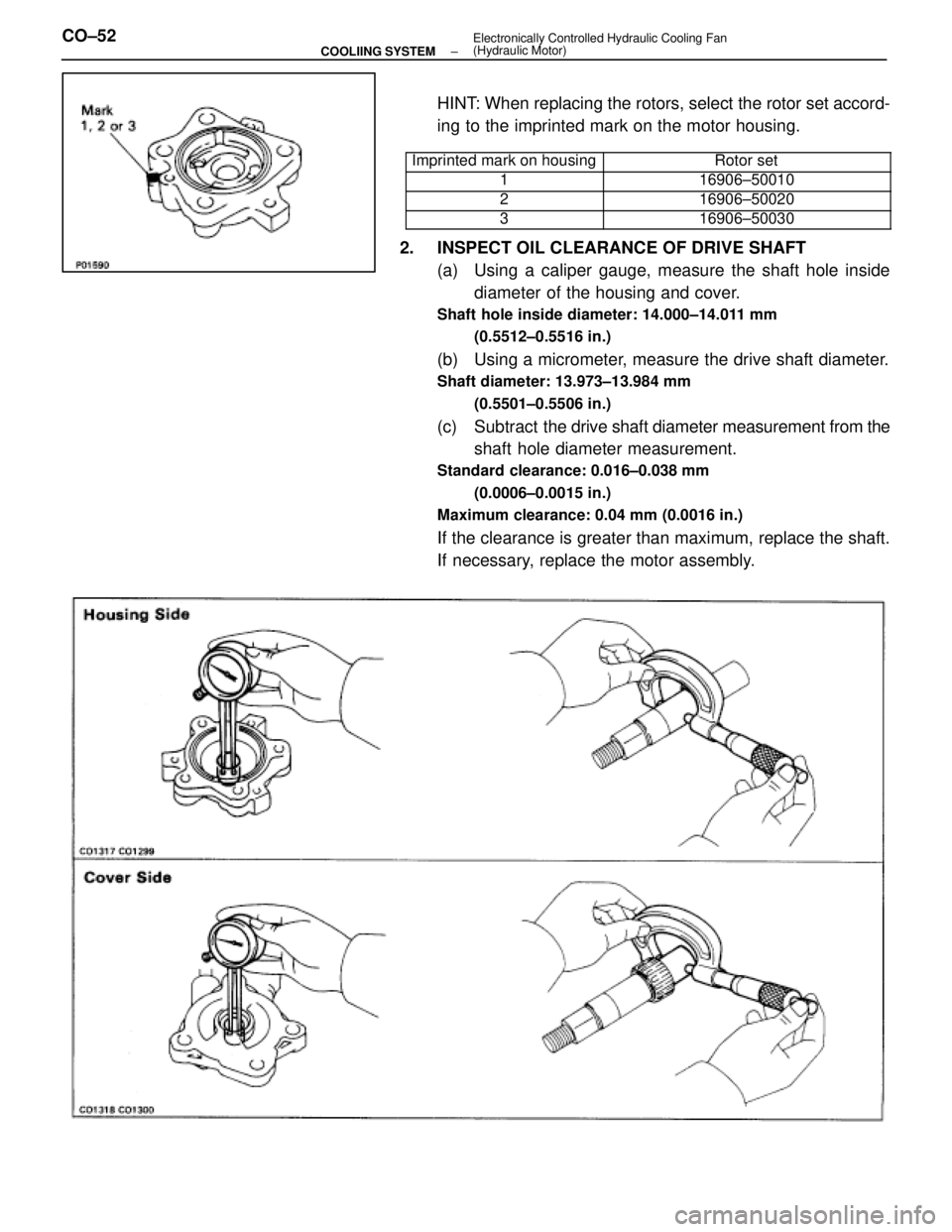 LEXUS SC400 1991  Service Repair Manual 
HINT: When replacing the rotors, select the rotor set accord-
ing to the imprinted mark on the motor housing.
 Imprinted mark on housing Rotor set
