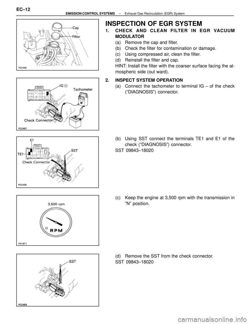 LEXUS SC400 1991  Service Repair Manual 
INSPECTION OF EGR SYSTEM
1.  CHECK AND CLEAN FILTER IN EGR VACUUMMODULATOR
(a)  Remove the cap and filter.
(b)  Check the filter for contamination or damage.
(c)  Using compressed air, clean the filt