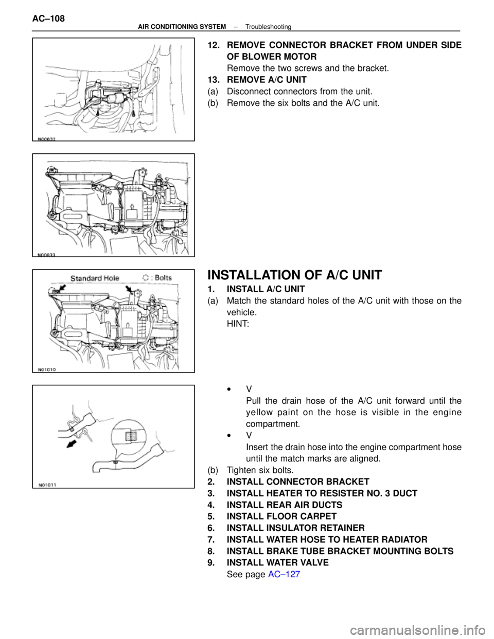 LEXUS SC400 1991  Service Repair Manual 
12.  REMOVE CONNECTOR BRACKET FROM UNDER SIDEOF BLOWER MOTOR
Remove the two screws and the bracket.
13.  REMOVE A/C UNIT
(a)  Disconnect connectors from the unit.
(b)  Remove the six bolts and the A/