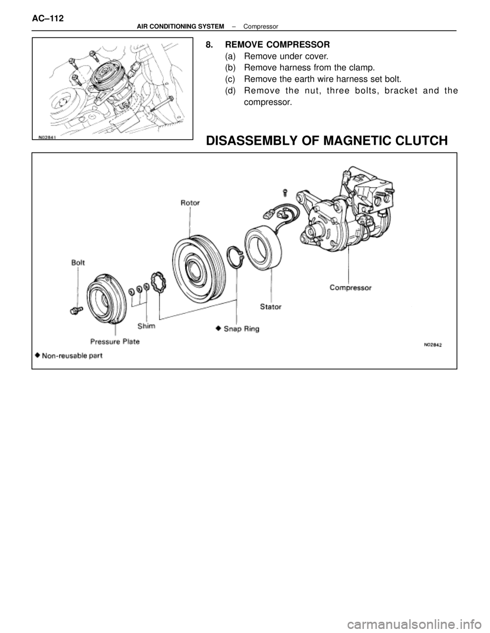 LEXUS SC400 1991  Service Repair Manual 
8. REMOVE COMPRESSOR(a)  Remove under cover.
(b)  Remove harness from the clamp.
(c)  Remove the earth wire harness set bolt.
(d)  R e m o v e t h e n u t , t h r e e b o l t s , b r a c k e t a n d 