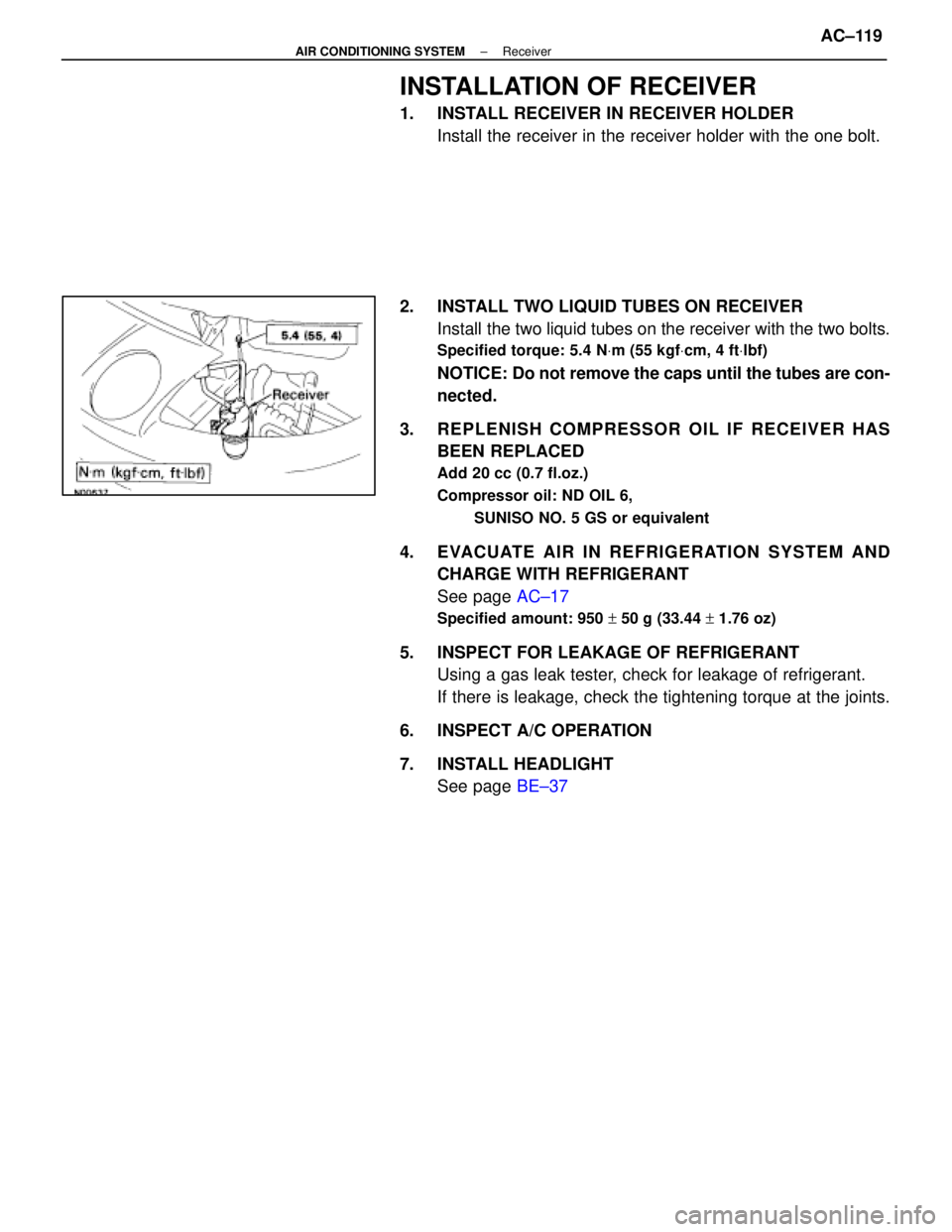 LEXUS SC400 1991  Service Repair Manual 
INSTALLATION OF RECEIVER
1.  INSTALL RECEIVER IN RECEIVER HOLDERInstall the receiver in the receiver holder with the one bolt.
2.  INSTALL TWO LIQUID TUBES ON RECEIVER Install the two liquid tubes on