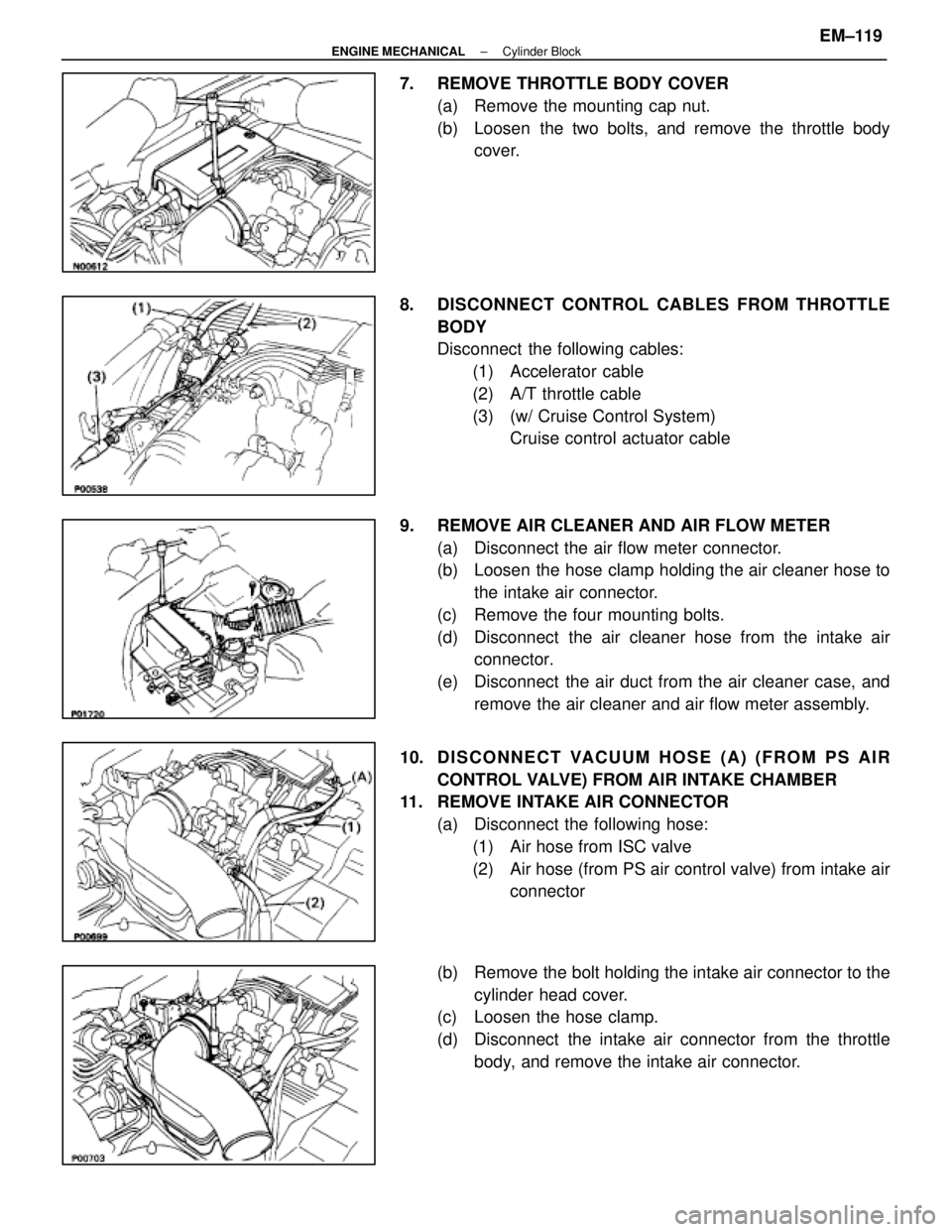 LEXUS SC400 1991 Service Repair Manual
7. REMOVE THROTTLE BODY COVER(a) Remove the mounting cap nut.
(b) Loosen the two bolts, and remove the throttle bodycover.
8. DISCONNECT CONTROL CABLES FROM THROTTLE BODY
Disconnect the followi LEXUS SC400 1991 Service Repair Manual
7. REMOVE THROTTLE BODY COVER(a) Remove the mounting cap nut.
(b) Loosen the two bolts, and remove the throttle bodycover.
8. DISCONNECT CONTROL CABLES FROM THROTTLE BODY
Disconnect the followi