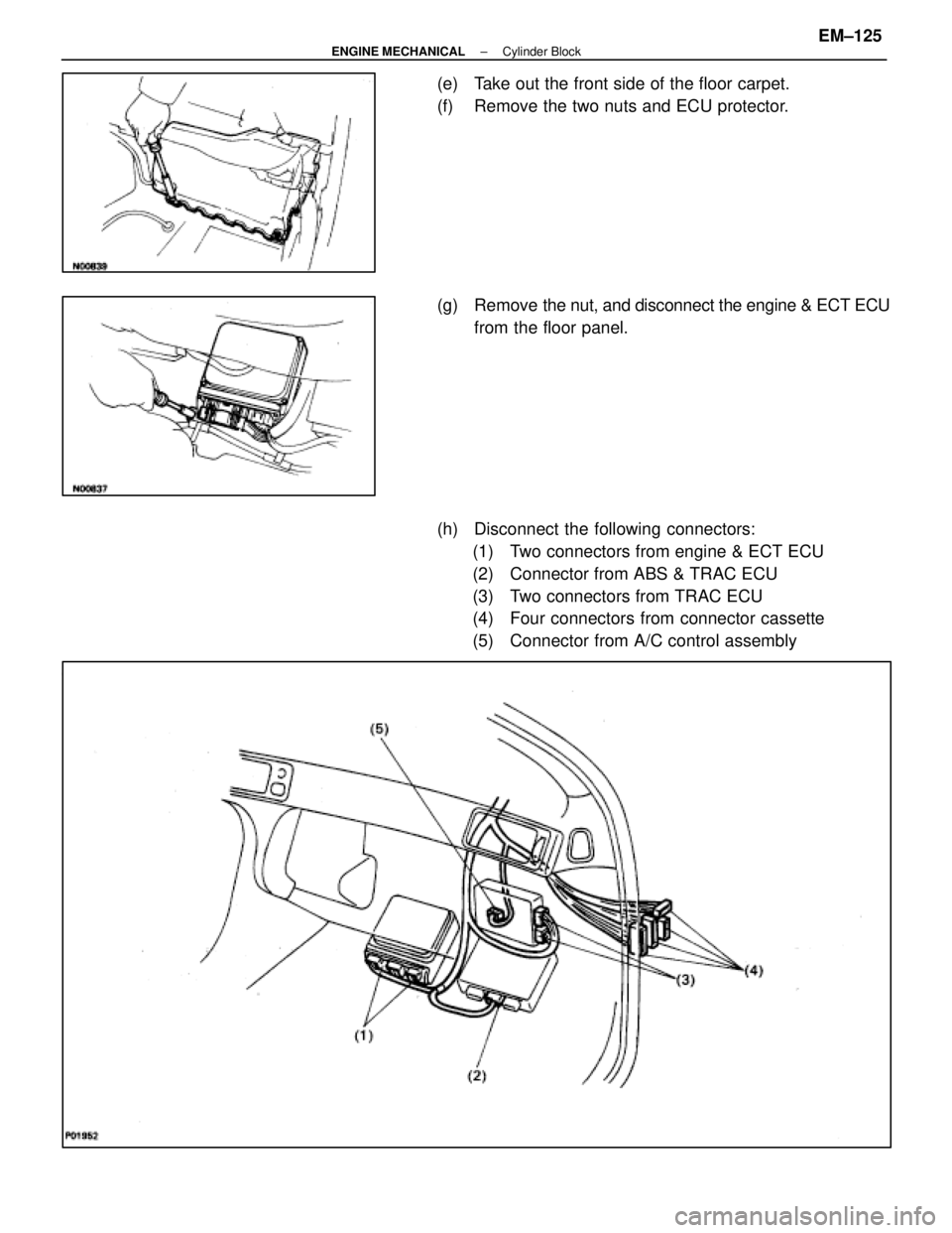 LEXUS SC400 1991  Service Repair Manual 
(e)  Take out the front side of the floor carpet.
(f)  Remove the two nuts and ECU protector.
(g) Remove the nut, and disconnect the engine & ECT ECU
from the floor panel.
(h)  Disconnect the followi