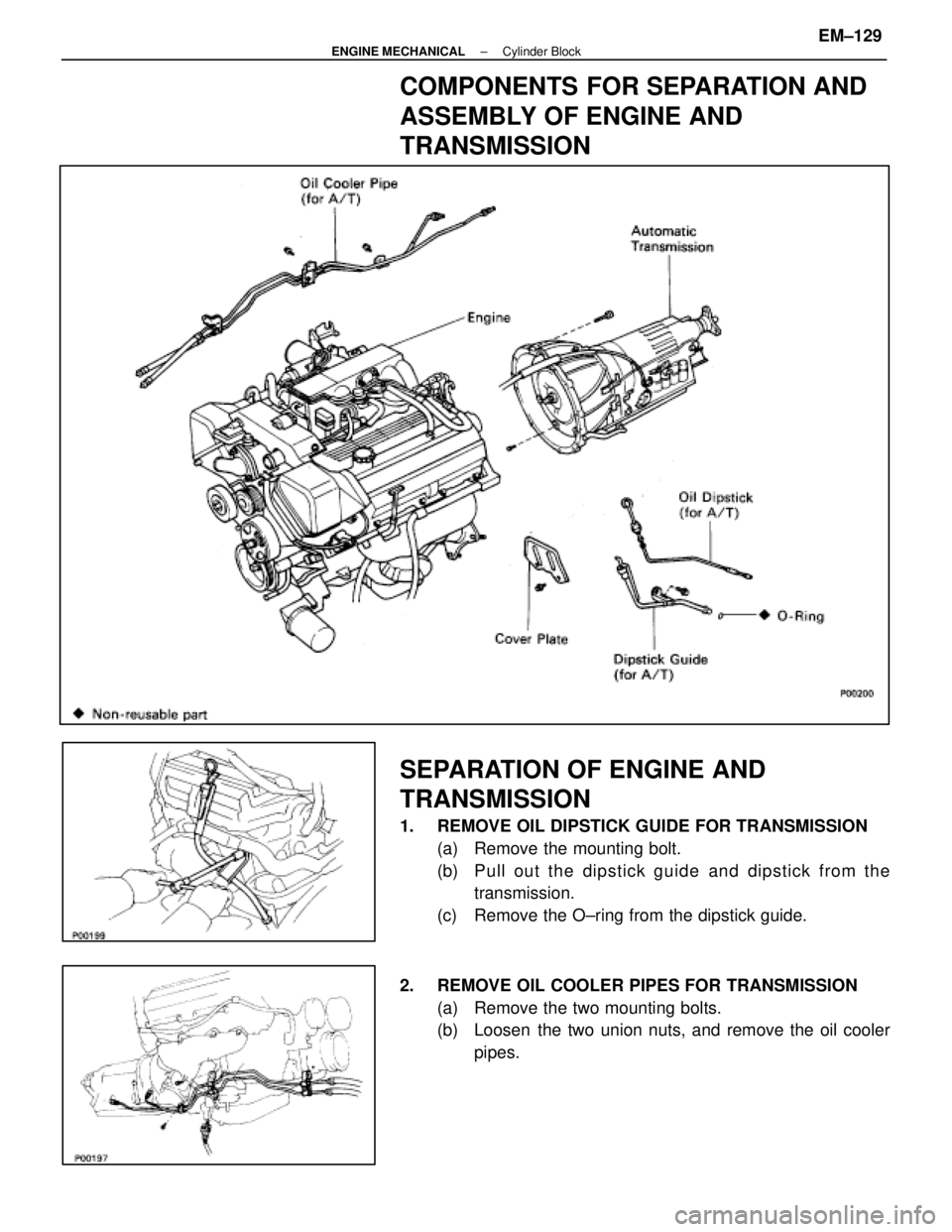 LEXUS SC400 1991  Service Repair Manual 
COMPONENTS FOR SEPARATION AND
ASSEMBLY OF ENGINE AND
TRANSMISSION
SEPARATION OF ENGINE AND
TRANSMISSION
1.  REMOVE OIL DIPSTICK GUIDE FOR TRANSMISSION(a)  Remove the mounting bolt.
(b)  P u ll ou t t