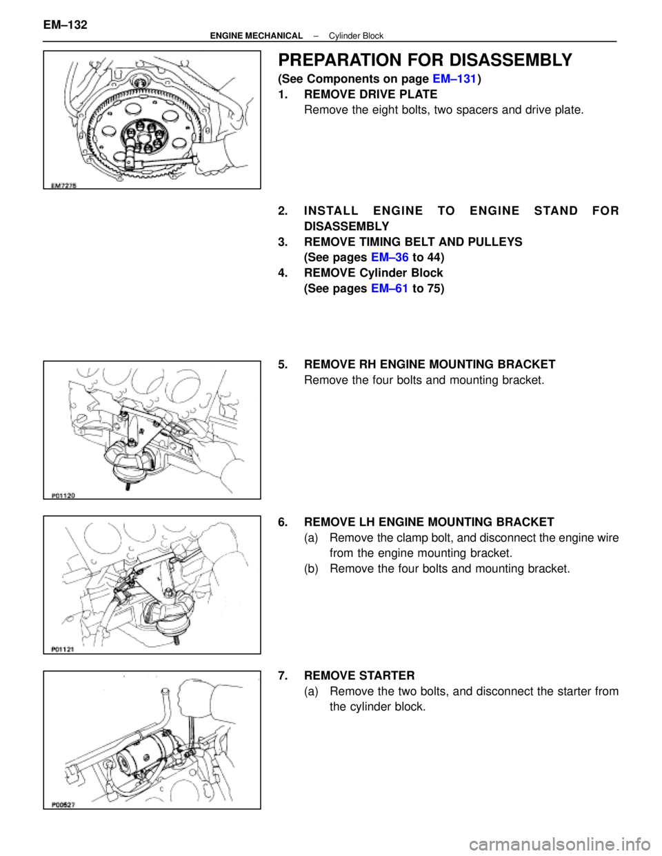 LEXUS SC400 1991  Service Repair Manual 
PREPARATION FOR DISASSEMBLY
(See Components on page EM±131)
1.  REMOVE DRIVE PLATE Remove the eight bolts, two spacers and drive plate.
2.  INSTALL ENGINE TO ENGINE STAND FOR DISASSEMBLY
3.  REMOVE 